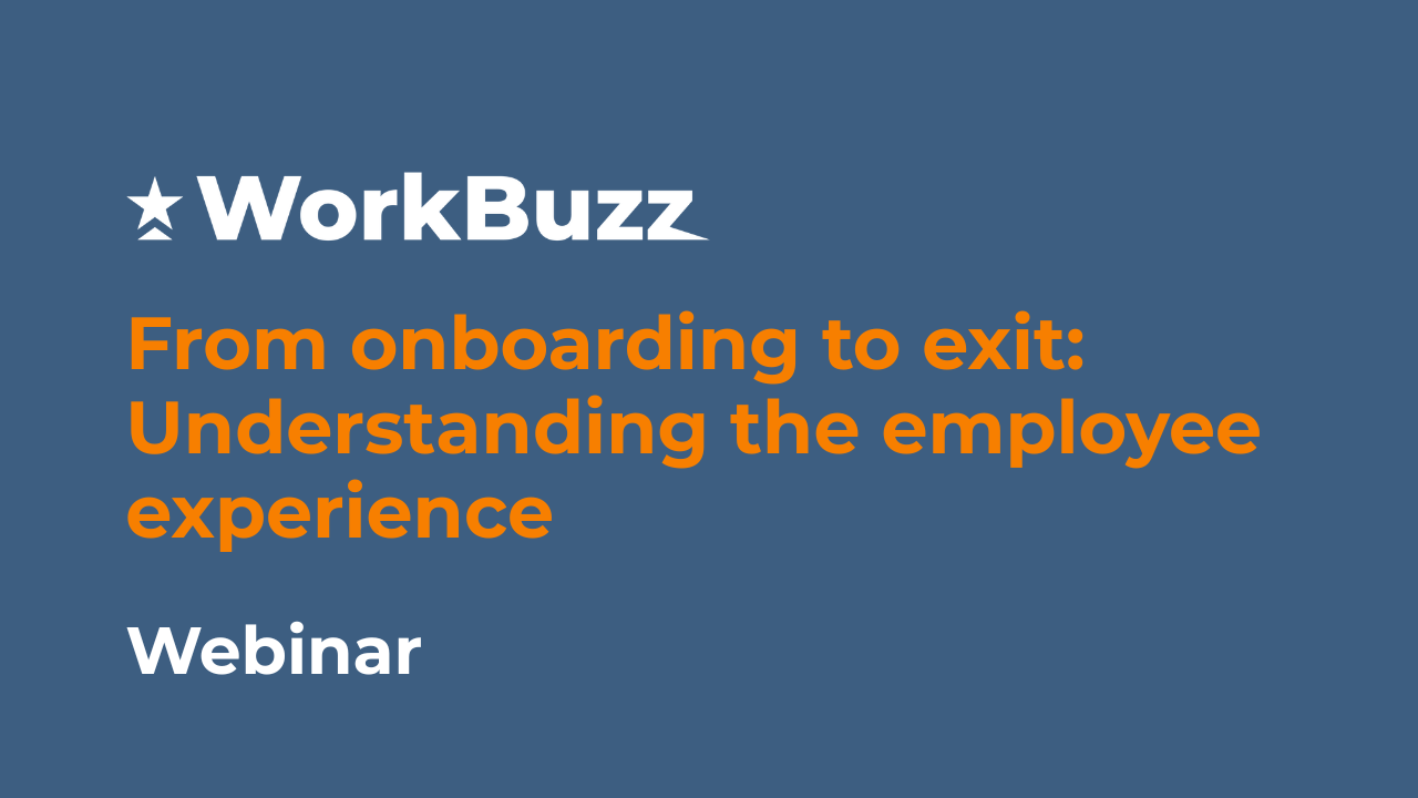 From onboarding to exit Understanding the employee experience
